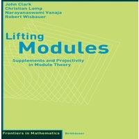 John Clark Lifting Modules : Supplements & Projectivity in Module Theory