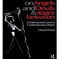 David Wood On Angels & Devils & Stages Between: Contemporary Lives in