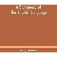 John Walker A Dictionary Of The English Language, Answering At Once The