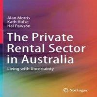 Alan Morris The Private Rental Sector in Australia : Living with Uncertainty