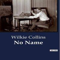 Wilkie Collins No Name:The Struggle Between Good & Evil in Human Nature