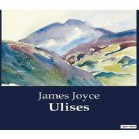 James Joyce Ulises:Ein Tag im Leben eines Mannes, der zur Odyssee wird