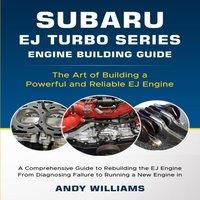Andrew Williams Subaru EJ Turbo Series: The art of building a powerful and