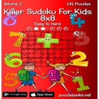 Nick Snels Killer Sudoku For Kids 8x8 - Easy to Hard - Volume 2 - 141 Puzzles