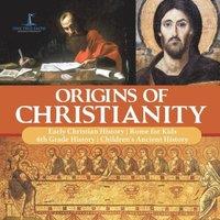 One True Faith Origins of Christianity Early Christian History Rome for Kids 6th