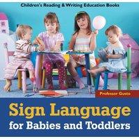Professor Gusto Sign Language for Babies & Toddlers : Children's Reading Writing