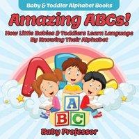 Baby Professor Amazing ABCs How Little Babies Toddlers Learn Language By Knowing