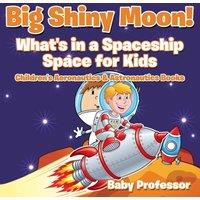 Baby Professor Big Shiny Moon What's in a Spaceship - Space for Kids
