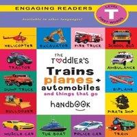 Ashley Lee The Toddler's Trains, Planes, & Automobiles & Things That Go