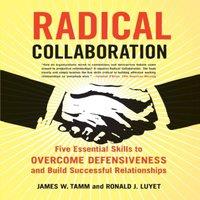 James W Tamm Radical Collaboration: Five Essential Skills to Overcome