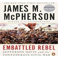 James M. McPherson Embattled Rebel: Jefferson Davis & the Confederate Civil War