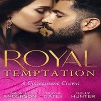 Natalie Anderson Royal Temptation: A Convenient Crown: Shy Queen in the Royal