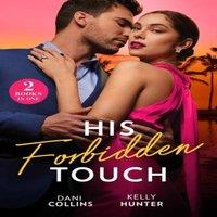 Dani Collins His Forbidden Touch: Marrying the Enemy / Stolen Princess's Secret