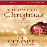 Lee Strobel The Case for Christmas Bible Study Guide: Evidence for the