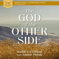 Kathie Lee Gifford The God of the Other Side Bible Study Guide Plus Streaming Video