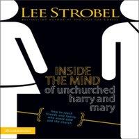 Lee Strobel The Inside the Mind of Unchurched Harry & Mary: How to Reach