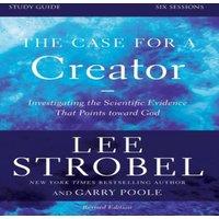 Lee Strobel The Case for a Creator Bible Study Guide Revised Edition: