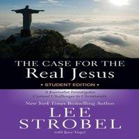 Lee Strobel The Case for the Real Jesus Student Edition: A Journalist