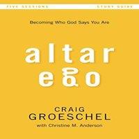 Craig Groeschel A Altar Ego Bible Study Guide: Becoming Who God Says You Are
