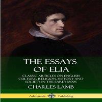 Charles Lamb The Essays of Elia: Classic Articles on English Culture, Religion
