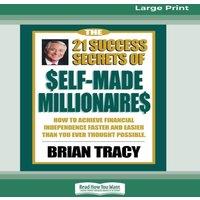 Brian Tracy The 21 Success Secrets of Self-Made Millionaires: How to Achieve