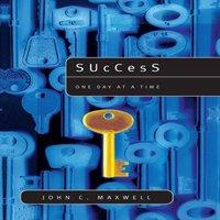 John C. Maxwell El Success: One Day at a Time: The 7 Keys to Transform Your Life