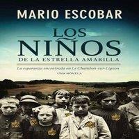 Mario Escobar Los Nios de la Estrella Amarilla: La Esperanza Encontrada En