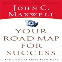 John C. Maxwell The Your Road Map for Success: You Can Get There from Here