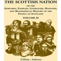 William Anderson The Scottish Nation; Or the Surnames, Families, Literature