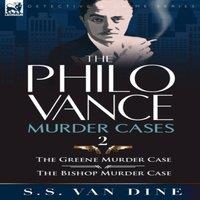S. S. Van Dine The Philo Vance Murder Cases: 2-The Greene Murder Case the Bishop in White