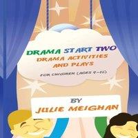 Julie Meighan Drama Start Two Drama Activities & Plays for Children (ages