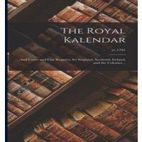 Anonymous The Royal Kalendar: & Court & City Register, for England