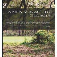 Anonymous A New Voyage to Georgia : by a Young Gentleman ; Giving an Account