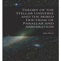John Harris Theory of the Stellar Universe & the Mixed Doctrine of Parallax