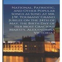 Anonymous National, Patriotic, & Other Popular Songs as Sung at Mr. J.W