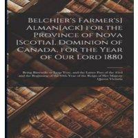 Anonymous Belch[er's Farmer's] Alman[ack] for the Province of Nova [Scotia]