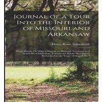 Henry Rowe Schoolcraft Journal of a Tour Into the Interior of Missouri & Arkansaw: From in White