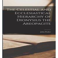 John Parker The Celestial & Ecclesiastical Hierarchy of Dionysius the