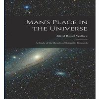 Alfred Russel Wallace Man's Place in the Universe: A Study of the Results of Scientific in White