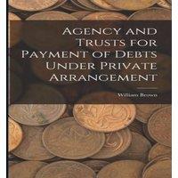 William Brown Agency & Trusts for Payment of Debts Under Private Arrangement