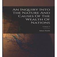 Adam Smith An Inquiry Into The Nature & Causes Of The Wealth Of Nations;