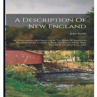 John Smith A Description Of New England: Or, Observations & Discoveries In