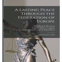 Jean-Jacques Rousseau A Lasting Peace Through the Federation of Europe; and, The State