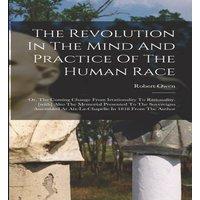 Robert Owen The Revolution In The Mind & Practice Of The Human Race: Or, The in White