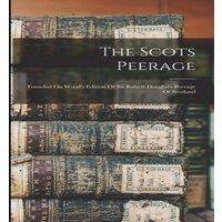 Anonymous The Scots Peerage: Founded On Wood's Edition Of Sir Robert