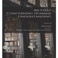 John Locke An Essay Concerning Humane Understanding: MDCXC, Based on the 2nd