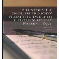 George Saintsbury A History Of English Prosody From The Twelfth Century To The