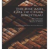 George Saintsbury The Rise & Fall of Cesar Birotteau: (Grandeur Et Decadence De