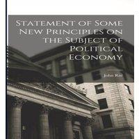 John Rae Statement of Some New Principles on the Subject of Political