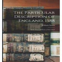 William Smith The Particular Description of England. 1588: With Views of Some of